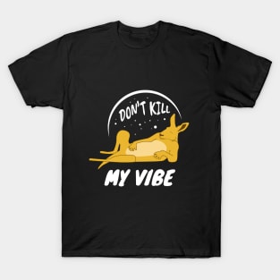 Don't Kill My Vibe T-Shirt